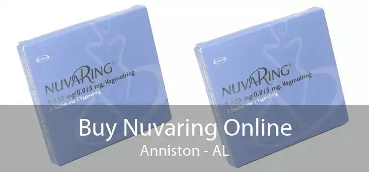 Buy Nuvaring Online Anniston - AL