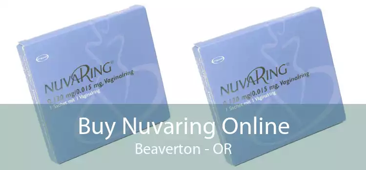 Buy Nuvaring Online Beaverton - OR