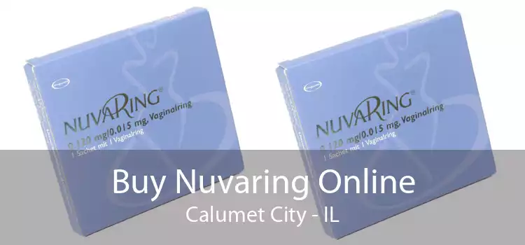Buy Nuvaring Online Calumet City - IL