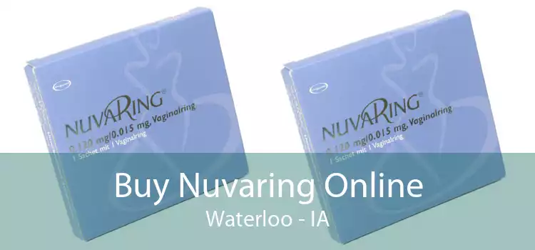 Buy Nuvaring Online Waterloo - IA